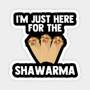 I'm Just Here For Shawarma Turkish food Love Shawarma Gifts Magnet