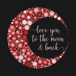 love you to the moon & back T-Shirt