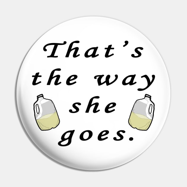 The way she goes Pin by Mixtgifts