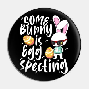 Some Bunny Is Eggspecting Pin