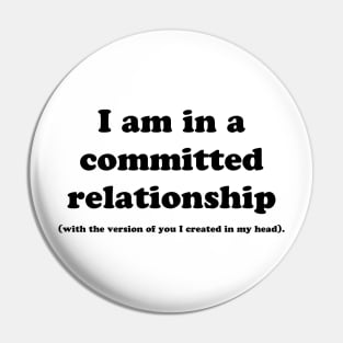 I AM IN A COMMITTED RELATIONSHIP Pin