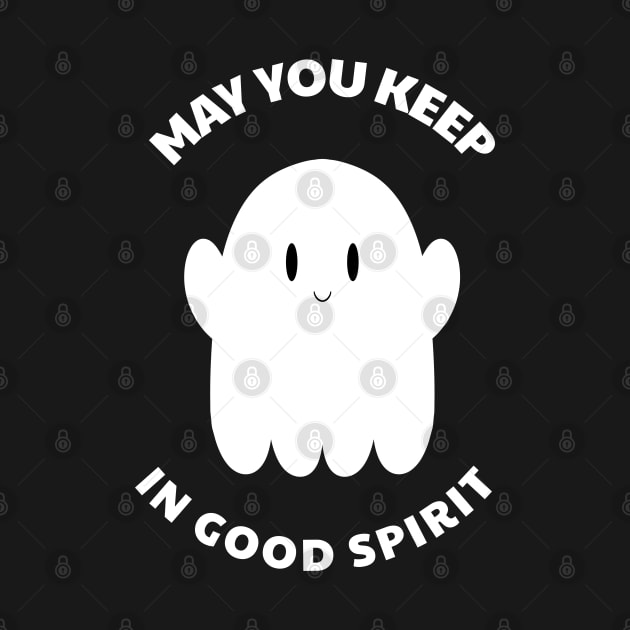 May You Keep In Good Spirit by Zeeph