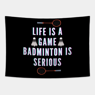 life is a game, badminton is serious Tapestry