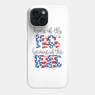 Home Of The Free Because Of The Brave 4th In July USA Phone Case