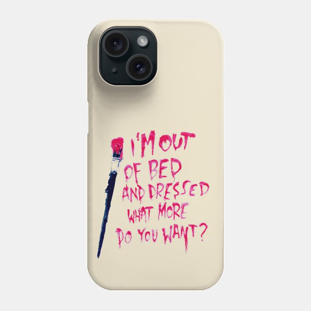 Out of bed and dressed Phone Case by PandaSex