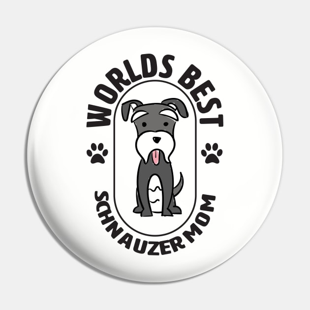 Schnauzer - Worlds Best Schnauzer Mom Pin by Kudostees