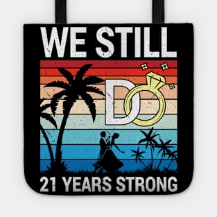 Husband Wife Married Anniversary We Still Do 21 Years Strong Tote