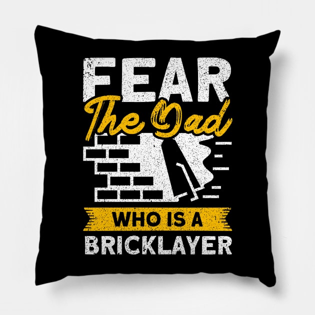 Bricklayer Fear The Dad Who Is A Bricklayer Masonry Pillow by Toeffishirts