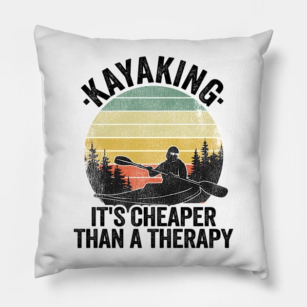 Kayaking It's Cheaper Than A Therapy Funny Kayak Gift Pillow by Kuehni