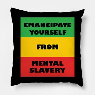 Emancipate Yourself From Mental Slavery Pillow