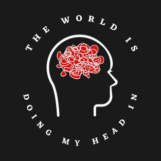 Brain Strain - The World Is Doing My Head In (Red and White) T-Shirt