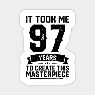 It Took Me 97 Years To Create This Masterpiece 97th Birthday Magnet