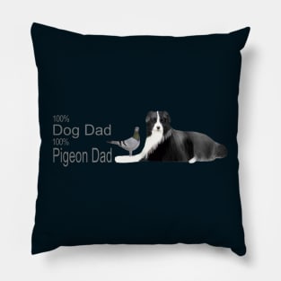 100 percent Dog Dad, 100 percent Pigeon Dad Pillow