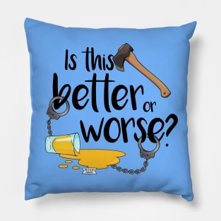 Better or Worse? Pillow