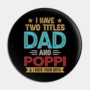 I Have Two Titles Dad And Poppi Funny Fathers Day Pin