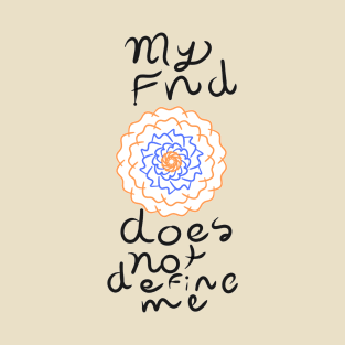 My FND does not define me flower design T-Shirt