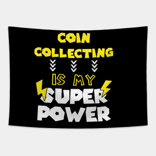 Coin Collecting is My Super Power - Funny Saying Quote - Birthday Gift Ideas For Wife Tapestry