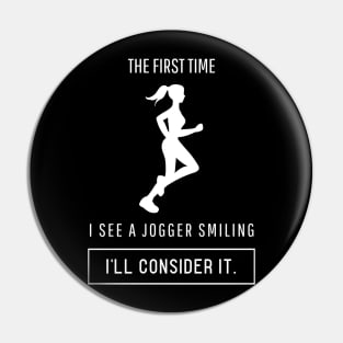 The first time I see a jogger smiling I'll consider it Pin