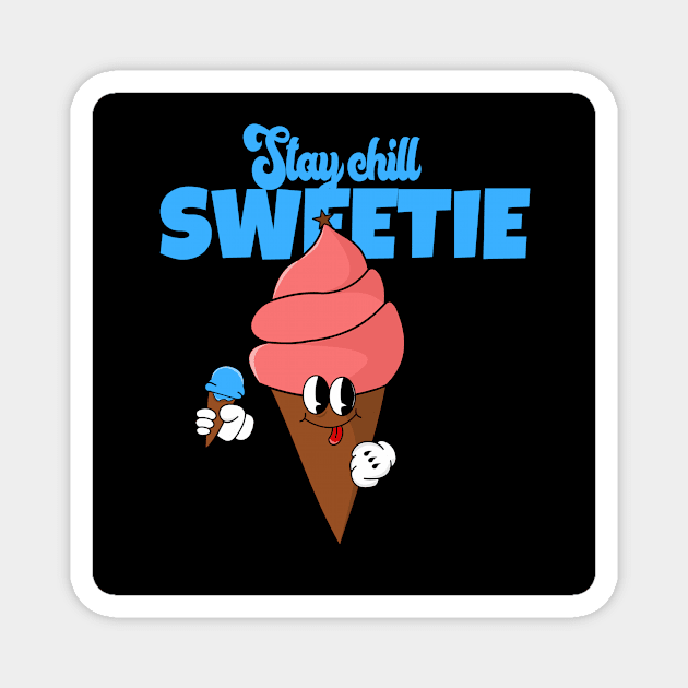 Stay chill sweetie Magnet by maskot100