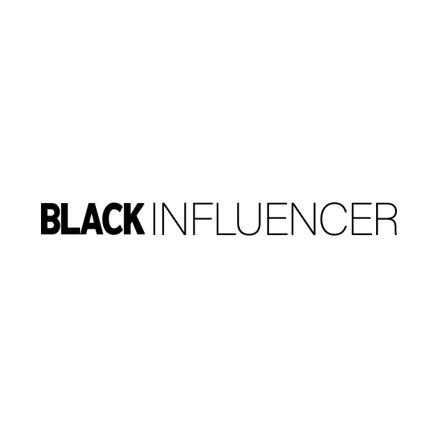 Black Influencer T-Shirt | Gift for Influencers | Youtube | Instagramer | Trend Setter | Influencer Gifts | Black History Month | Modern Black Artists | Black Power | Black Lives Matter | Black Excellence | Juneteenth by shauniejdesigns