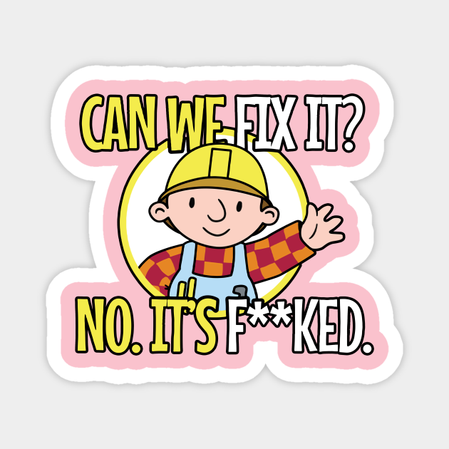 Can We Fix It - Can We Fix It - Magnet | TeePublic