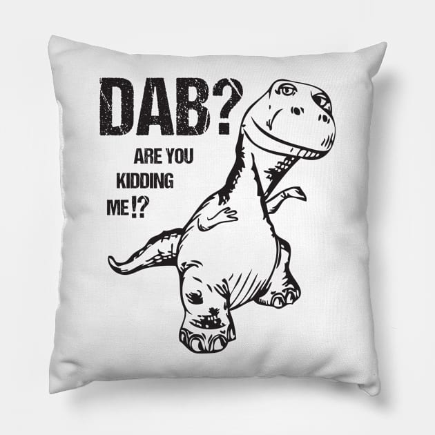 T-Rex Dinosaur Dab Are You Kidding Me Funny Dabbing Joke Pillow by Xeire