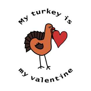 My Turkey is My Valentine T-Shirt