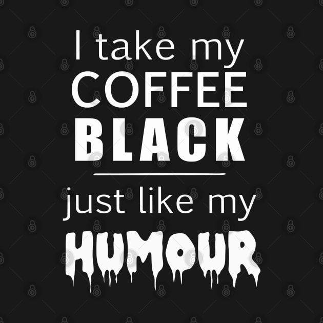 i take my coffee black just like my humour by FandomizedRose