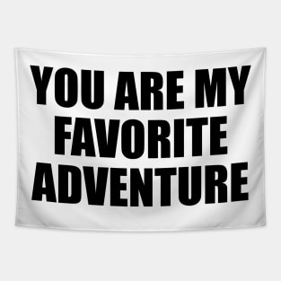 You are my favorite adventure Tapestry