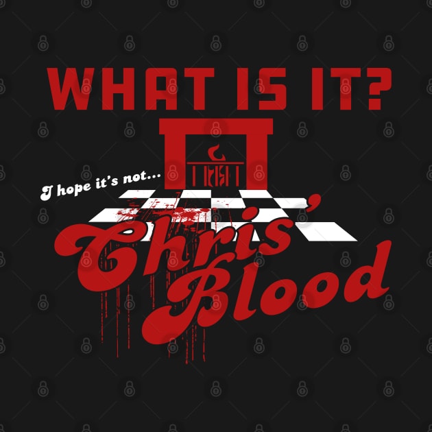 What is it? I Hope it's not Chris' Blood by Meta Cortex