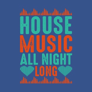 house music all night long 3 T-Shirt