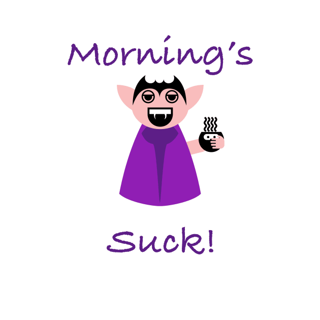 Mornings Suck Funny Vampire by KirstenStar 