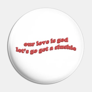 Our love is God Pin