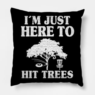 Disc Golf Gift Funny I'm Just Here To Hit Trees Pillow