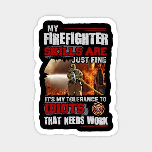 My firefighter skills are just fine Magnet