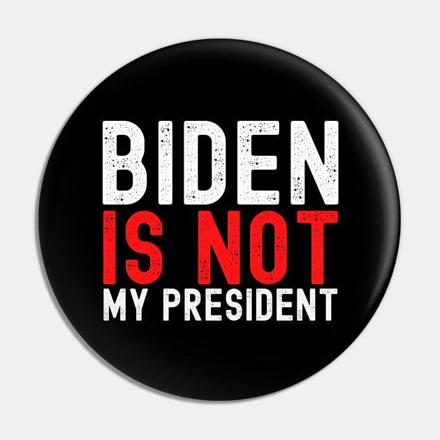 Joe Biden Is Not My President Simple Test Design Pin by PsychoDynamics