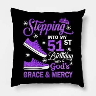 Stepping Into My 51st Birthday With God's Grace & Mercy Bday Pillow