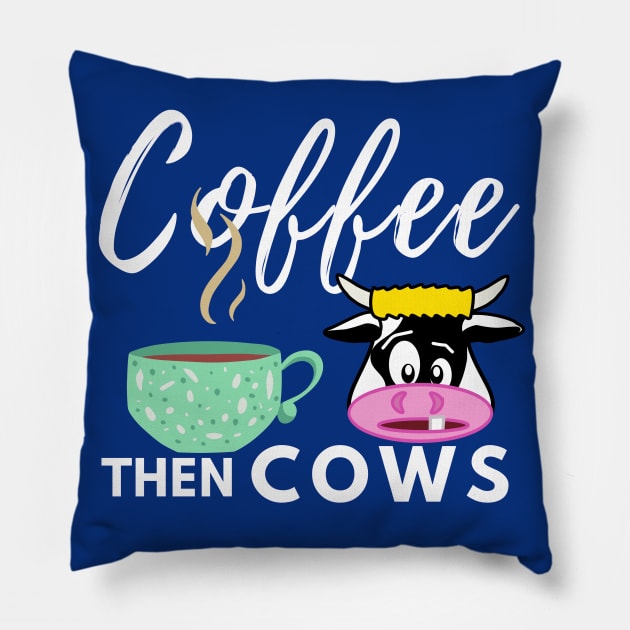 White Coffee Then Cows Pillow by Owl Canvas