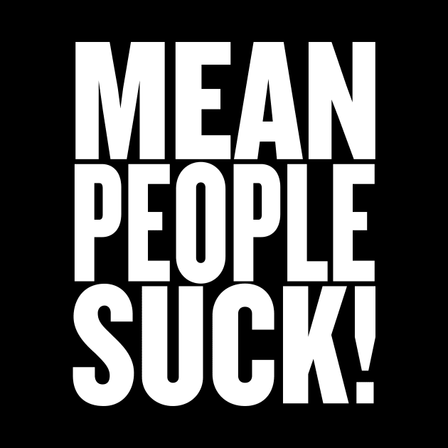 Mean People Suck! Reverse by Wright Art