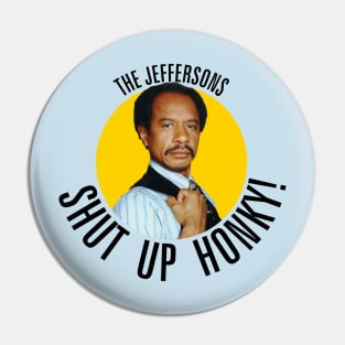 Jeffersons //// Shut Up Honky! Pin