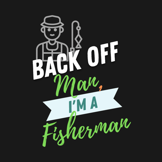 Back Off Fisherman by ZombieTeesEtc