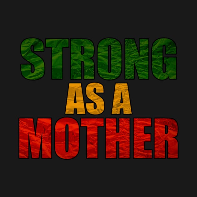 Strong as a Mother, African Colors by alzo