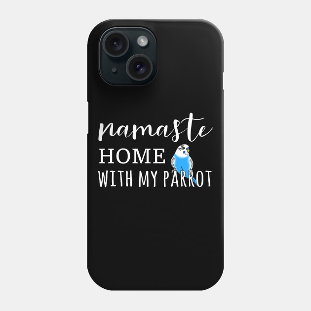 Namaste Home with my blue budgie Phone Case by FandomizedRose