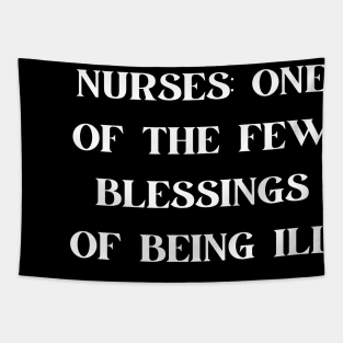 Nurses one of the few blessings of being ill Tapestry