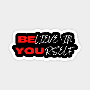 Believe in yourself Magnet