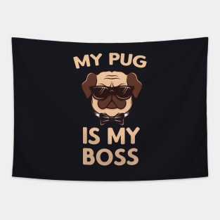 My Pug is my Boss Tapestry