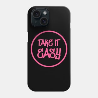 Take It Easy Phone Case