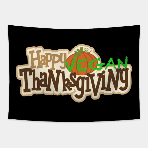 Happy vegan thanksgiving Tapestry by Veganthee