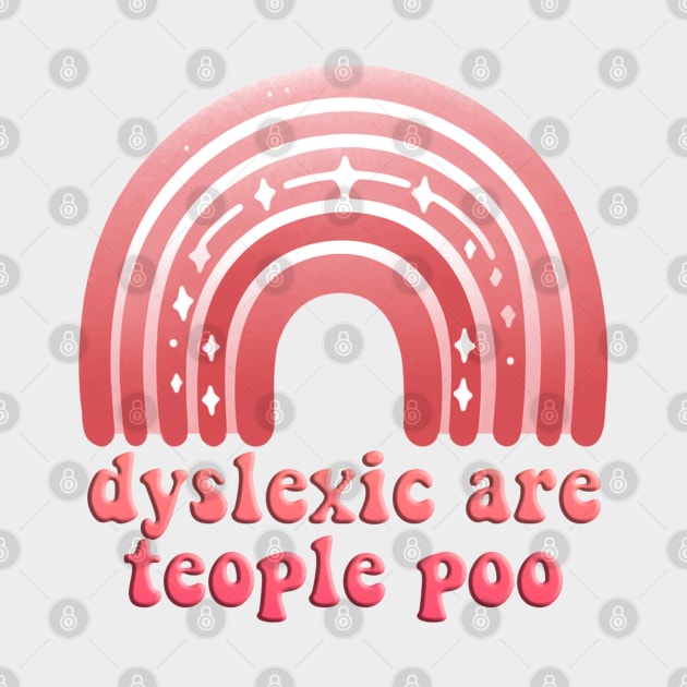dyslexic are teople poo by sadieillust