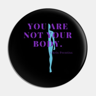 You are not your body Pin